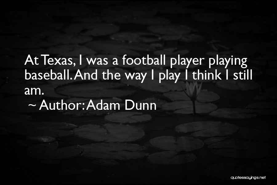 Adam Dunn Quotes 378073