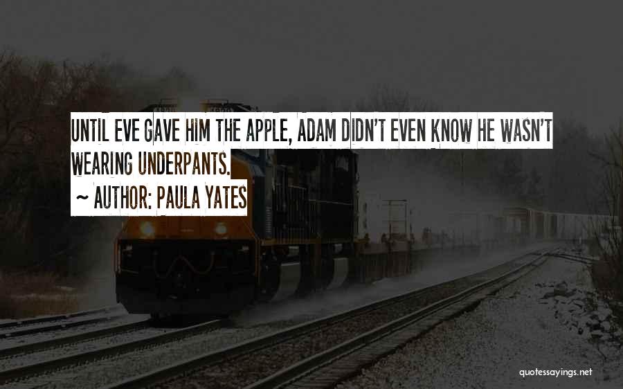Adam Eve Apple Quotes By Paula Yates