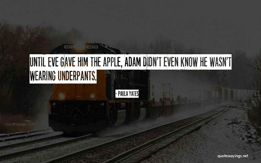 Adam Eve Apple Quotes By Paula Yates