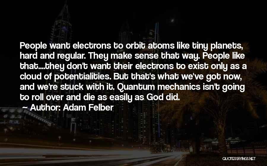 Adam Felber Quotes 1260078