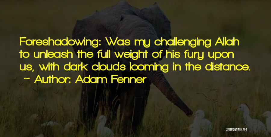 Adam Fenner Quotes 559552