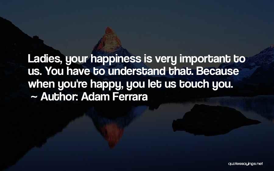 Adam Ferrara Quotes 1307151