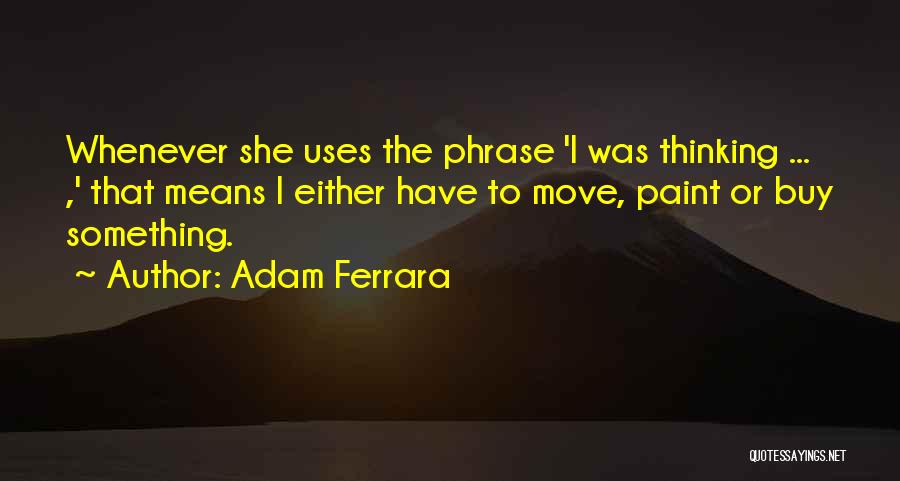 Adam Ferrara Quotes 194328