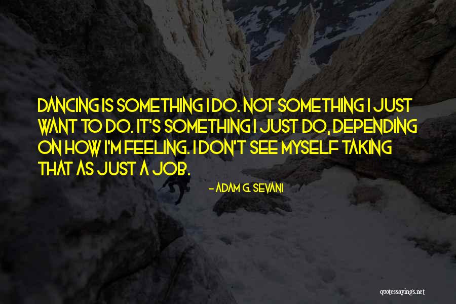 Adam G. Sevani Quotes 946728 Adam G. Sevani Quotes 946728