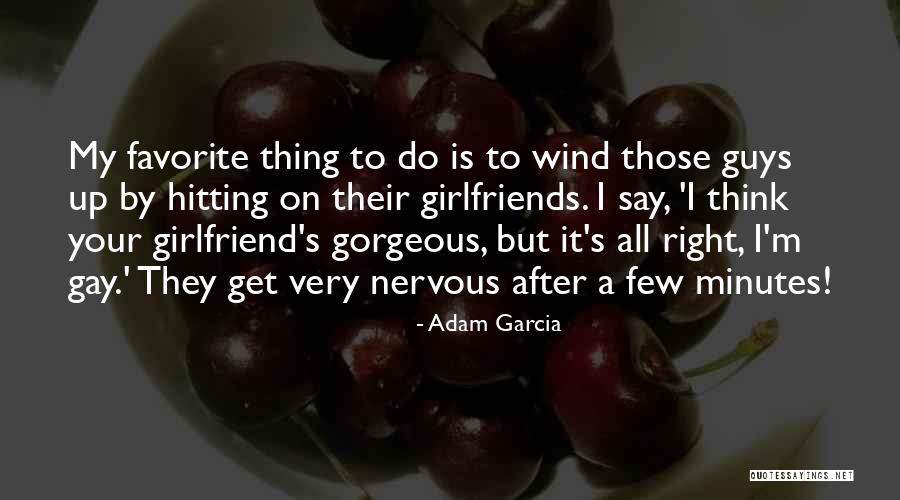 Adam Garcia Quotes 269772