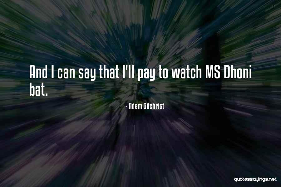 Adam Gilchrist Quotes 1134526 Adam Gilchrist Quotes 1134526