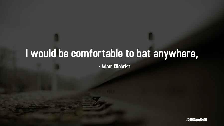 Adam Gilchrist Quotes 1676170