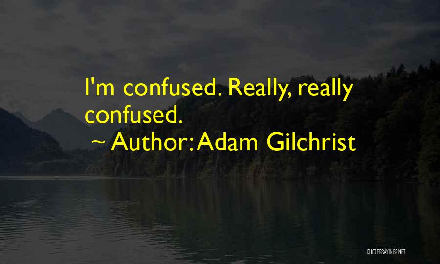 Adam Gilchrist Quotes 591525