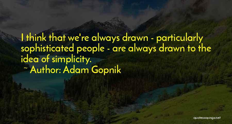 Adam Gopnik Quotes 1218093