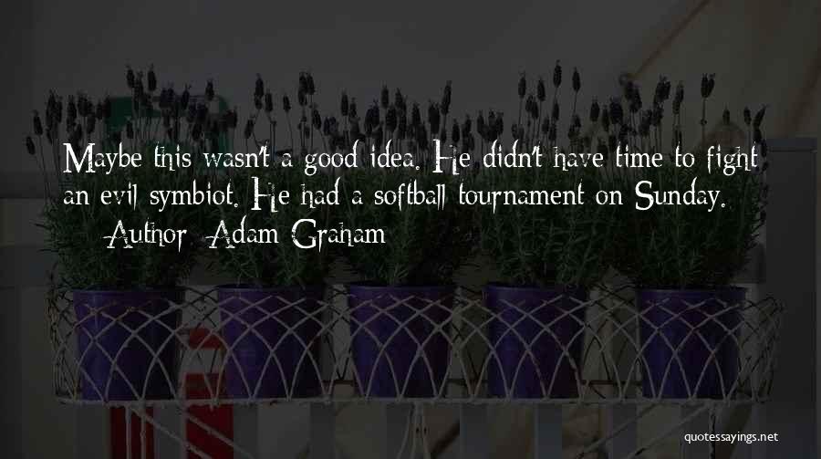 Adam Graham Quotes 1504461