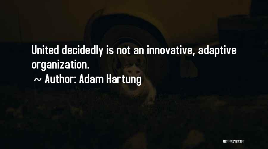 Adam Hartung Quotes 1854673