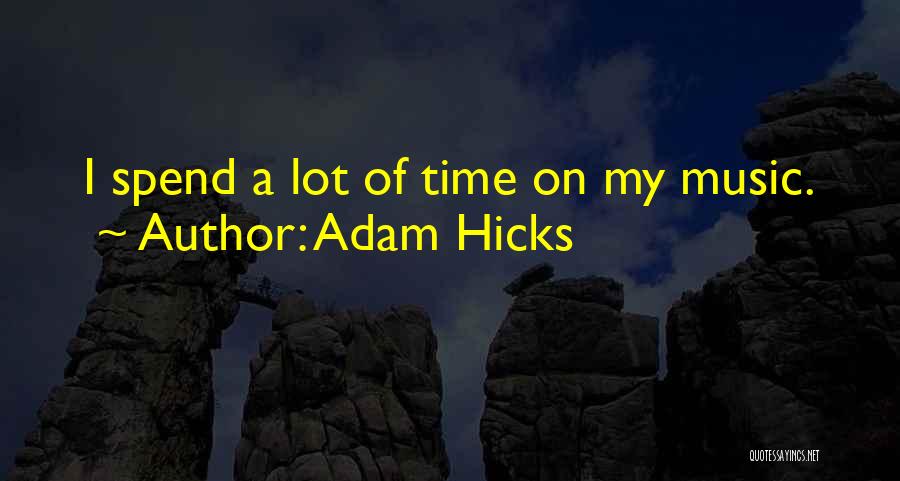 Adam Hicks Quotes 529394