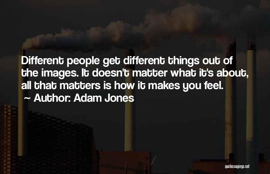 Adam Jones Quotes 1330537