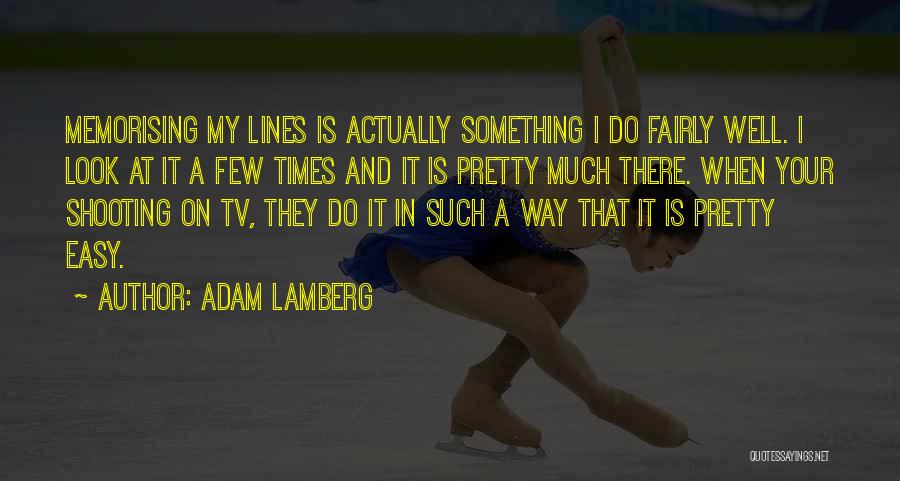 Adam Lamberg Quotes 975107