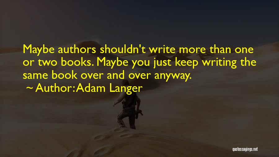 Adam Langer Quotes 2047922