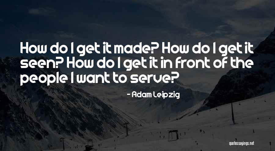 Adam Leipzig Quotes 2058671 Adam Leipzig Quotes 2058671