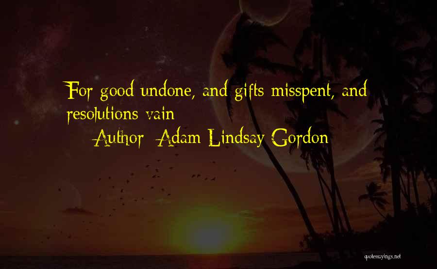 Adam Lindsay Gordon Quotes 1741416