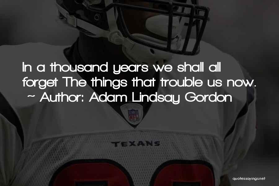 Adam Lindsay Gordon Quotes 2019373