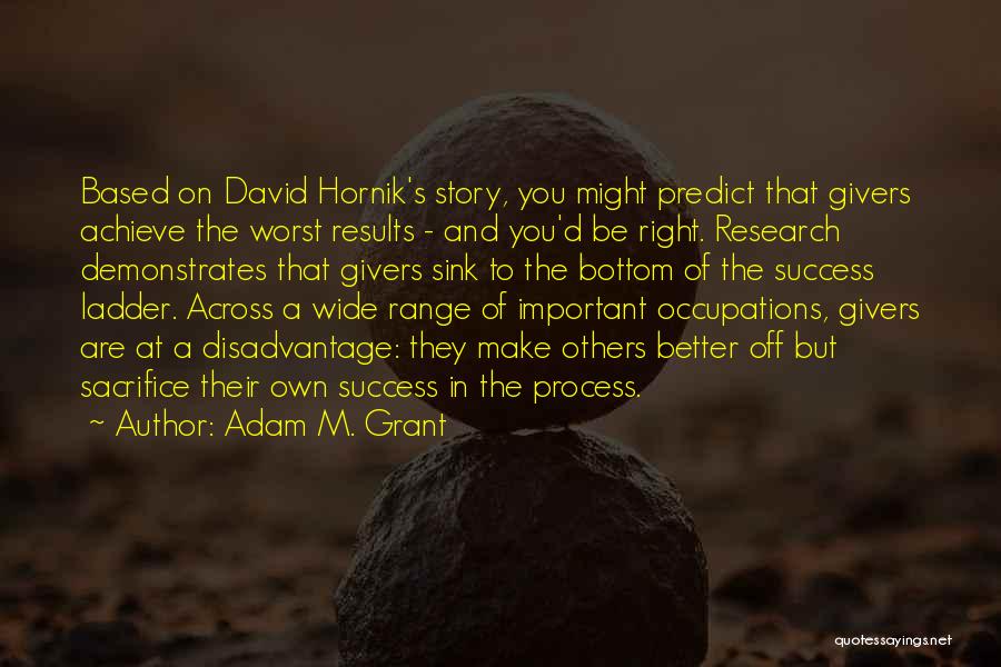 Adam M. Grant Quotes 872166