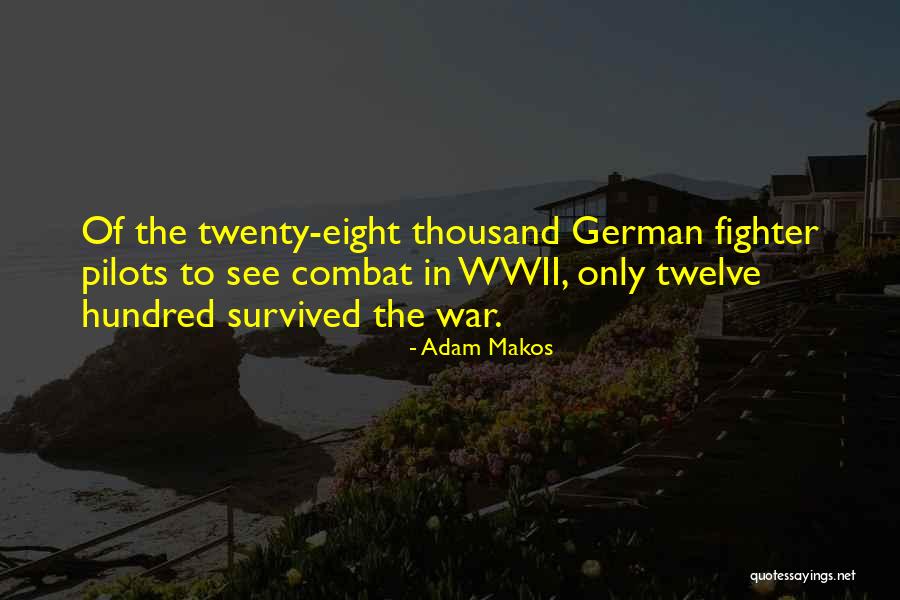 Adam Makos Quotes 1794543 Adam Makos Quotes 1794543