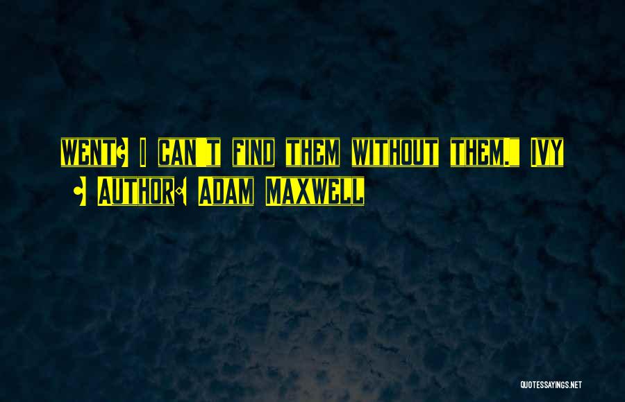 Adam Maxwell Quotes 1996312