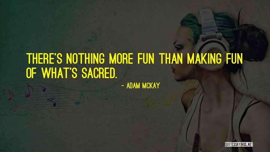 Adam McKay Quotes 367987 Adam McKay Quotes 367987