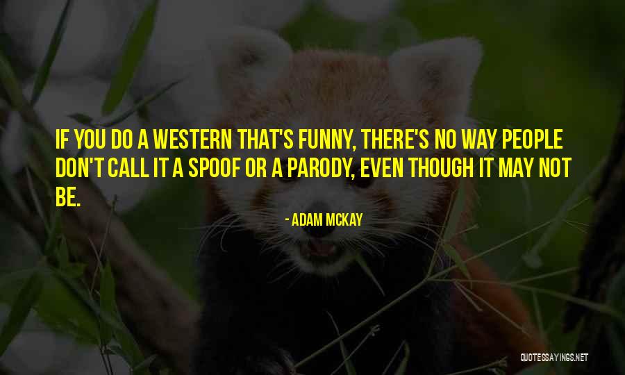 Adam McKay Quotes 519897 Adam McKay Quotes 519897