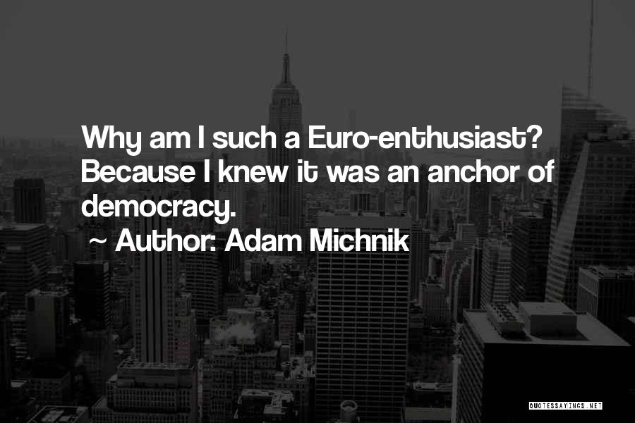 Adam Michnik Quotes 1689058