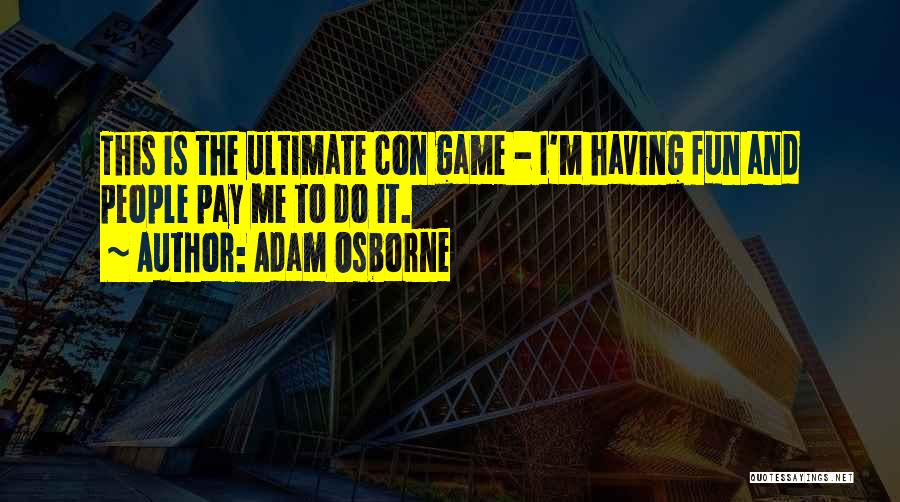 Adam Osborne Quotes 1039362