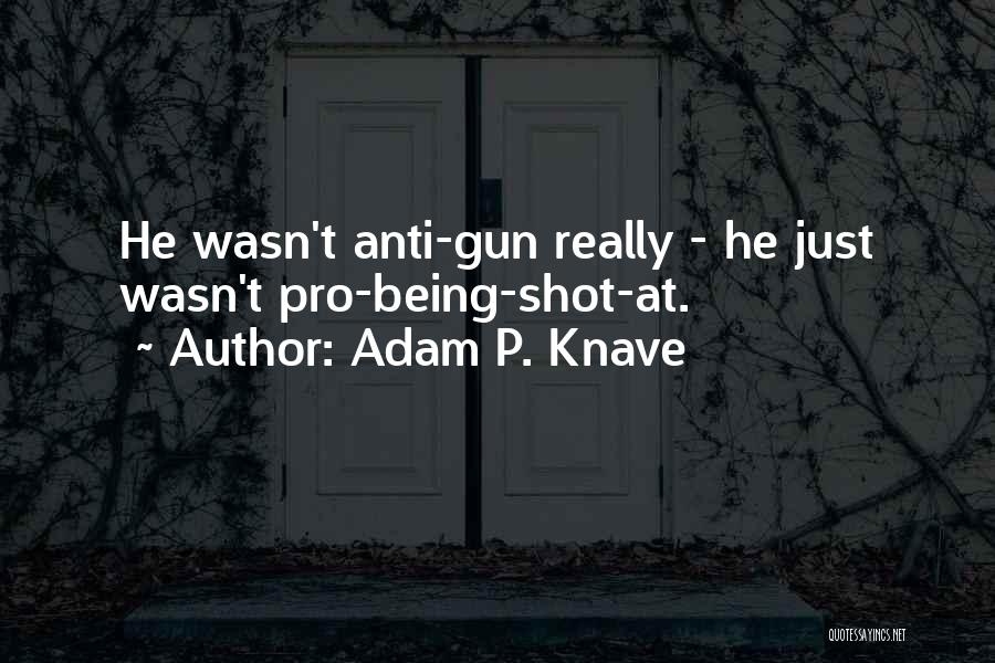 Adam P. Knave Quotes 1287565