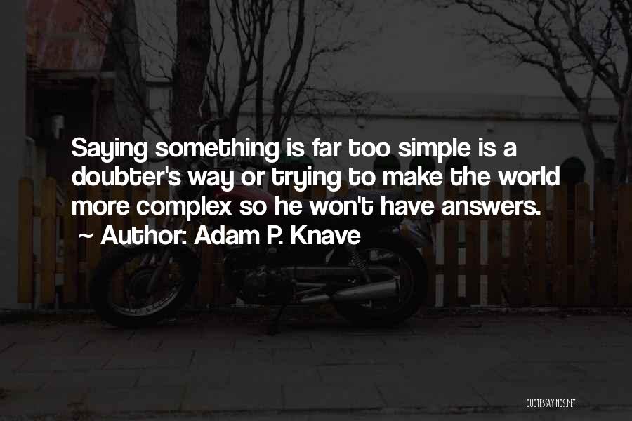 Adam P. Knave Quotes 1683515