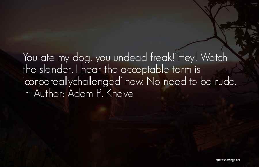 Adam P. Knave Quotes 1844471