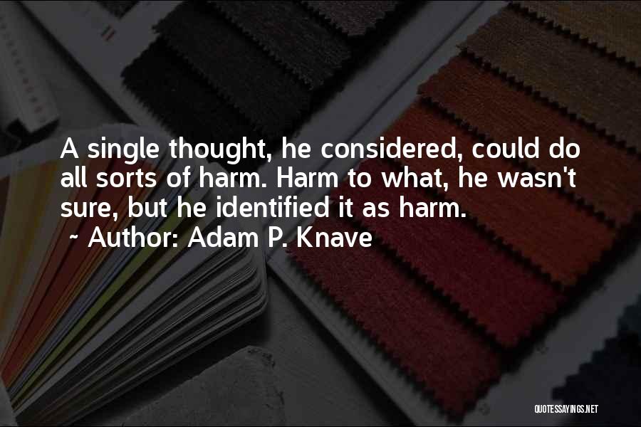 Adam P. Knave Quotes 456691