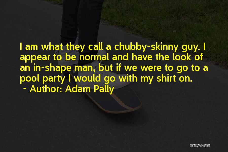 Adam Pally Quotes 1843577