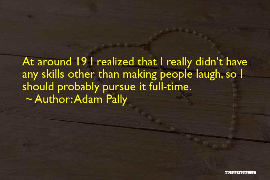 Adam Pally Quotes 1922141