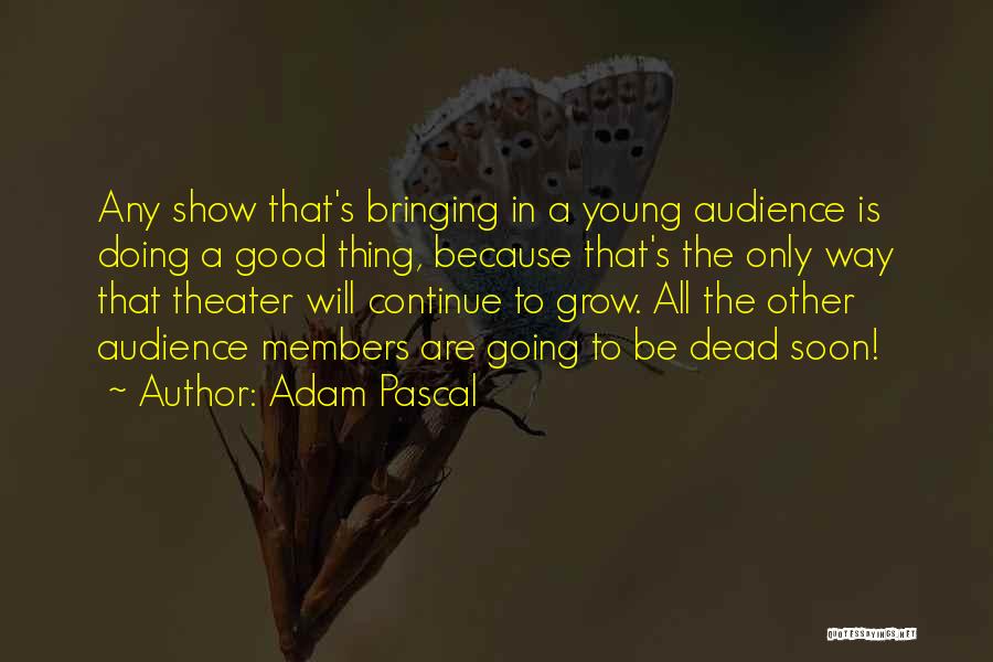 Adam Pascal Quotes 1217415