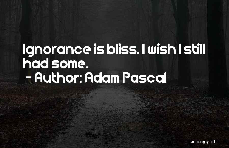 Adam Pascal Quotes 923162