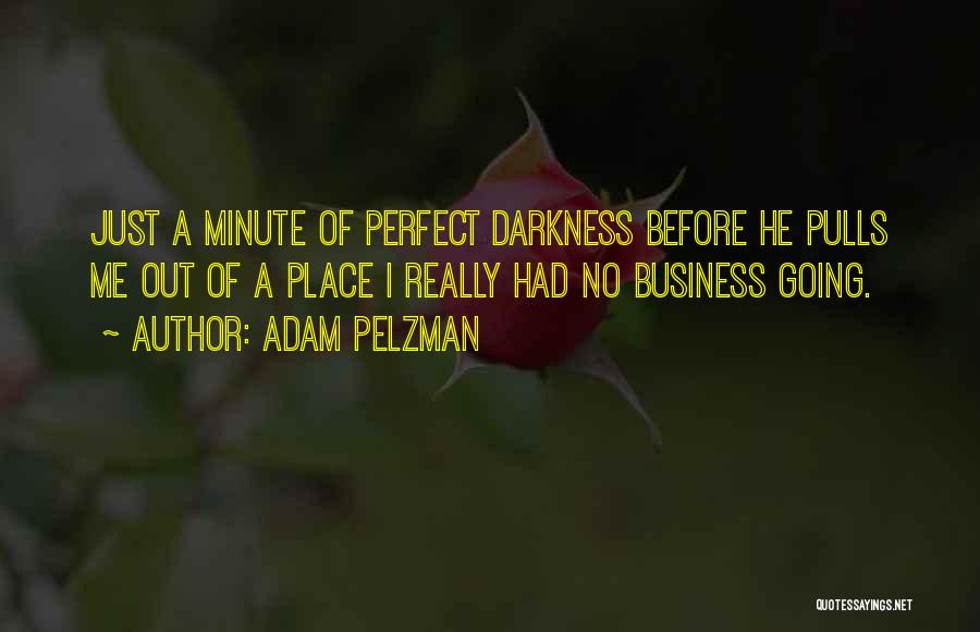 Adam Pelzman Quotes 351532