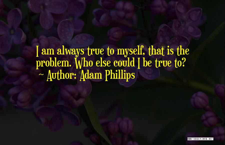 Adam Phillips Quotes 797914