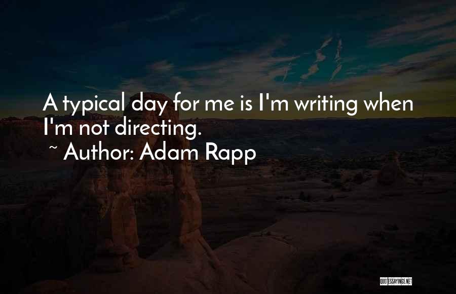 Adam Rapp Quotes 1082402