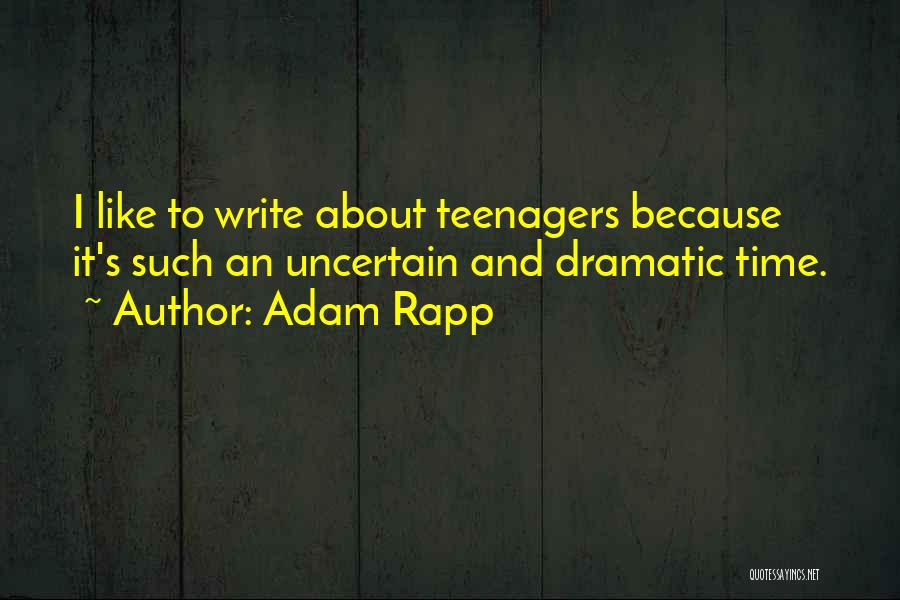 Adam Rapp Quotes 1969581