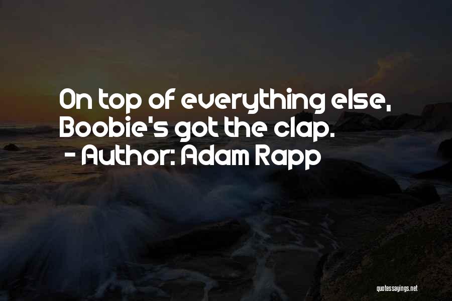 Adam Rapp Quotes 840354