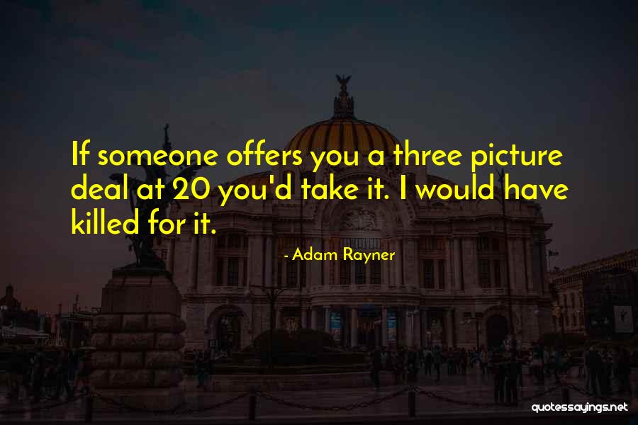 Adam Rayner Quotes 369782