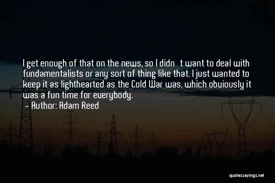 Adam Reed Quotes 1346766