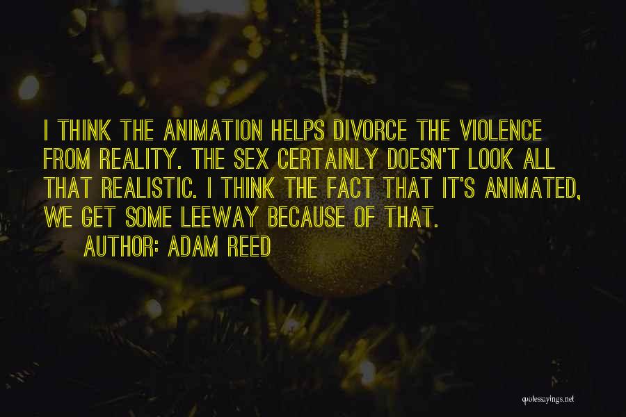 Adam Reed Quotes 318213