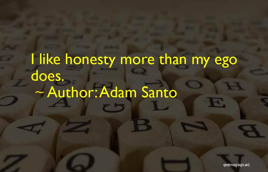 Adam Santo Quotes 1493018