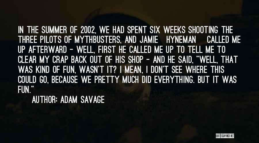 Adam Savage Quotes 346524