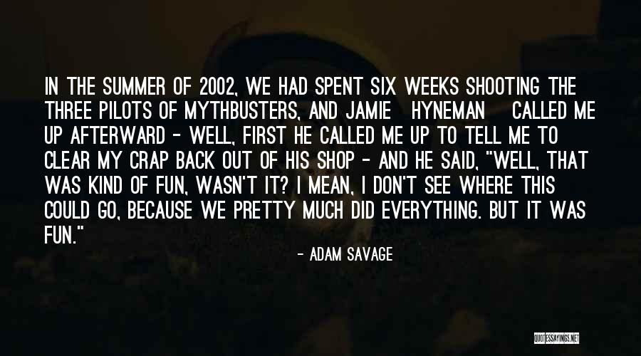 Adam Savage Quotes 346524