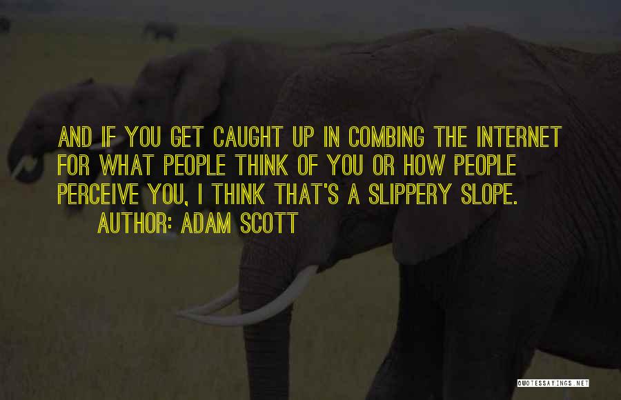 Adam Scott Quotes 1139914