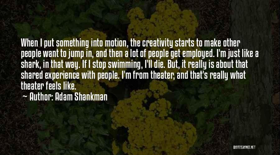 Adam Shankman Quotes 2082154